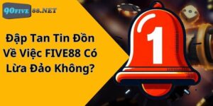 Đập Tan Tin Đồn Về Việc FIVE88 Có Lừa Đảo Không?