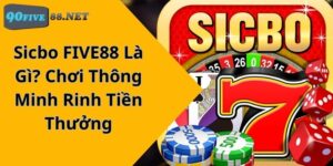 Sicbo FIVE88 Là Gì? Chơi Thông Minh Rinh Tiền Thưởng