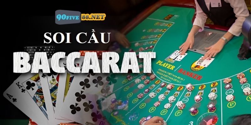 Tìm hiểu soi cầu Baccarat là như thế nào?