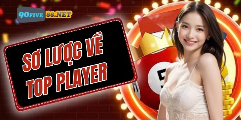 Giới thiệu nhanh về sảnh xổ số Top Player